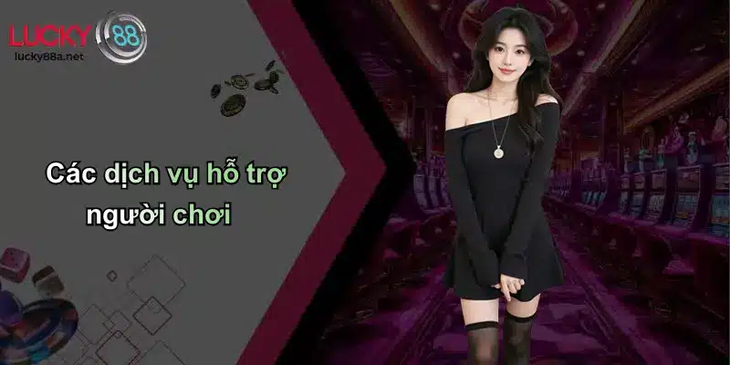 Các dịch vụ hỗ trợ người chơi