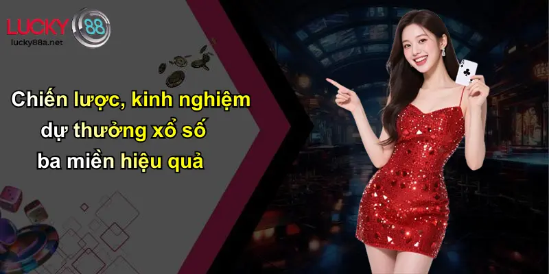 Chiến lược, kinh nghiệm dự thưởng xổ số ba miền hiệu quả