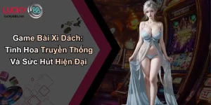 Game Bài Xì Dách: Tinh Hoa Truyền Thống Và Sức Hút Hiện Đại