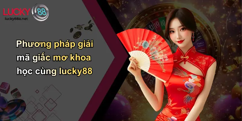 Phương pháp giải mã giấc mơ khoa học cùng lucky88