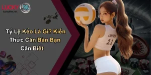 Tỷ Lệ Kèo Là Gì? Kiến Thức Căn Bản Bạn Cần Biết